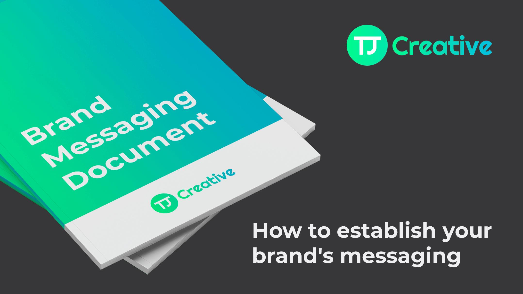 Brand messaging document - TJ Creative