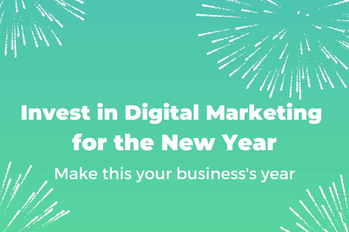 Why you should invest in digital marketing for the new year for your business