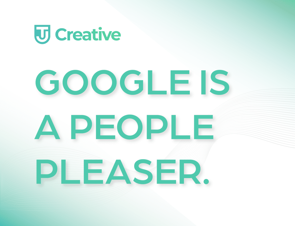 Google is a people pleaser